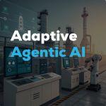 Adaptive Agentic AI
