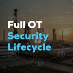 Full OT Security Lifecycle